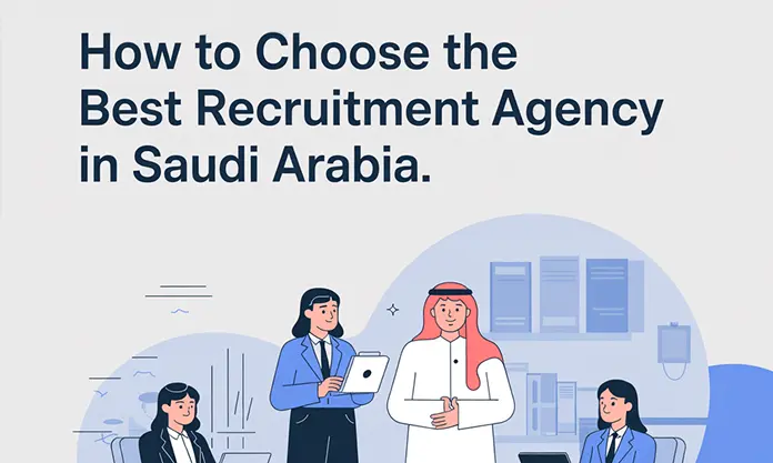 How to Choose the Best Recruitment Agency in Saudi Arabia