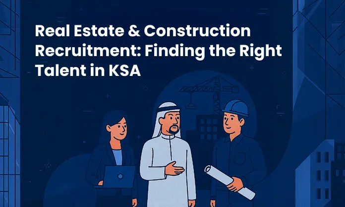 Real Estate and Construction Recruitment in Saudi Arabia