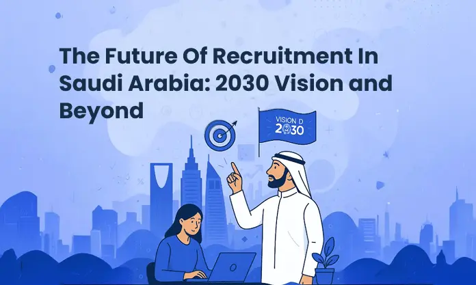 FUTURE OF RECRUITMENT IN SAUDI ARABIA