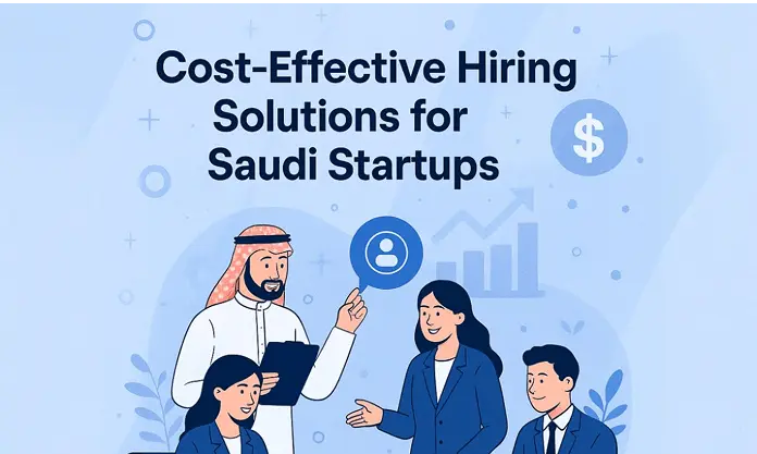 COST-EFFECTIVE HIRING SOLUTIONS FOR SAUDI ARABIA